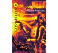 The Complete Roderick (S.F. MASTERWORKS) Sladek, John (Auteur)