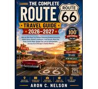 The Complete Route 66 Travel Guide 2026-2027: Mile-by-Mile Road Trip Planner Featuring Detailed Itineraries, Hidden Gems Historic Landmarks, Local ... Journey from Chicago to Santa Monica