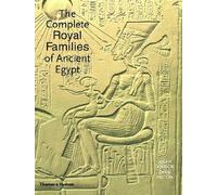 The Complete Royal Families of Ancient Egypt (Hardback) /anglais