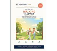 The Complete Rucking Blueprint: Weighted Walking for Beginners: 4-Week Training Plans, Gear Guides & Trackers to Build Strength, Burn Fat & Support Bone Health