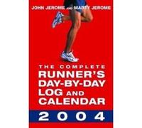 The Complete Runner's Day-By-Day Log and Calendar 2004 John Jerome, Marty Jerome (Auteur)