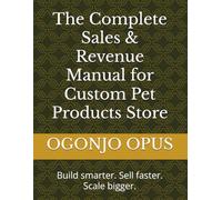 The Complete Sales & Revenue Manual for Custom Pet Products Store