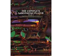 The Complete Saxophone Player Book 4 Sax Book