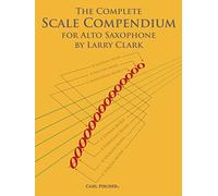 The Complete Scale Compendium for Alto Sax by Larry Clark (2014-06-15)