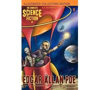 The Complete Science Fiction Of Edgar Allan Poe (Illustrated Collectors Edition) (Sf Classic) 1000 Copy Limited Edition