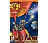 The Complete Science Fiction Of Edgar Allan Poe (Illustrated Collectors Edition)(Sf Classic)