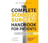 The Complete Scoliosis Surgery Handbook For Patients (2nd Edition)