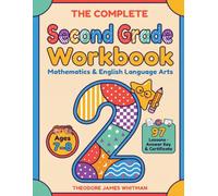 The Complete Second Grade Workbook: Math and Reading for Ages 7-8 Addition and Subtraction, Place Value, Measurement, Phonics, Reading Comprehension, ... a Complete Final Test, Answer Key and Com