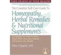 The Complete Self-Care Guide to Homeopathy, Herbal Remedies & Nutritional Supplements Feingold, Ellen (Auteur)