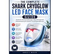The Complete Shark CryoGlow LED Face Mask Guide: Schritt-für-Schritt-Anleitungen, Behandlungsmodi, Fehlersuche für bessere Hautpflegeergebnisse