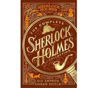The Complete Sherlock Holmes Collection: An Official Sherlock Holmes Museum