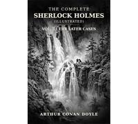 THE COMPLETE SHERLOCK HOLMES (Illustrated): VOL.3 THE LATER CASES