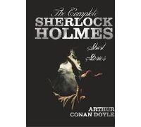 The Complete Sherlock Holmes Short Stories - Unabridged - The Adventures Of Sherlock Holmes, The Memoirs Of Sherlock Holmes, The Return Of Sherlock Ho