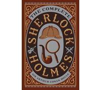 The Complete Sherlock Holmes: The Complete Sherlock Holmes (Collectible Editions)