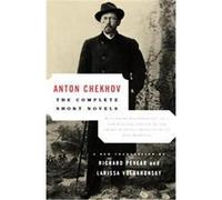 Anton Pavlovich Chekhov – The Complete Short Novels – Vintage Books