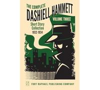 The Complete Short Stories of Dashiell Hammett: Volume III: 1932-1934