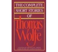 The Complete Short Stories Of Thomas Wolfe