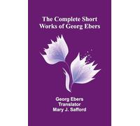 The Complete Short Works of Georg Ebers