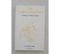 The Complete Singer-Actor: Training for Music Theater by H. Wesley Balk (1985-11-03)