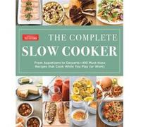 The Complete Slow Cooker by Americas Test Kitchen America,s Test Kitchen (Auteur)