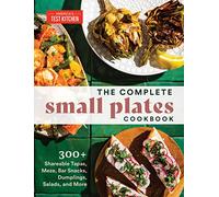 The Complete Small Plates Cookbook: 300+ Shareable Tapas, Meze, Bar Snacks, Dumplings, Salads, and More