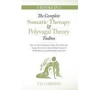 The Complete Somatic Therapy & Polyvagal Theory Toolbox - Nervous System Regulation, Vagus Nerve Reset And Somatic Exercises For Anxiety Relief, Trauma & Ptsd Recovery And Mind-Body Connection