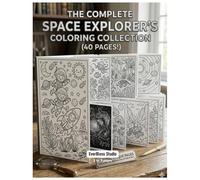 The Complete Space Explorers Kids Coloring Book: This exciting coloring book is packed with fun and imaginative space-themed pages designed especially ... planets, aliens, and galaxy adventures.