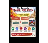 The Complete Spanish Verb System: Present Tense + Past Simple Tense in Spanish 2 Complete Workbooks + 21 Video Lessons