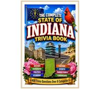 The Complete State of Indiana Trivia Book: 400 Indiana Trivia Questions Over 8 Categories