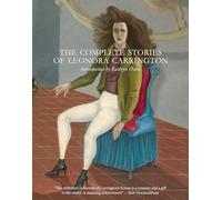 The Complete Stories of Leonora Carrington