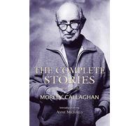 The Complete Stories Of Morley Callaghan, Volume 3