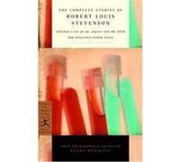The Complete Stories of Robert Louis Stevenson: Strange Case of Dr. Jekyll and Mr. Hyde and Nineteen Other Tales