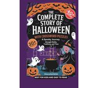 The Complete Story of HALLOWEEN WITH CROSSWORD PUZZLES: A Fun History Book for Kids: Easy-to-Read Print about Samhain, Pumpkin, Moonlight & More I 6x9 inches, 216 pages... Gift for Vacations, Holiday