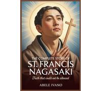 The Complete Story of St. Francis Nagasaki