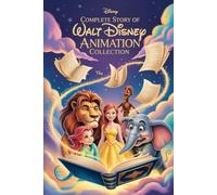 The Complete Story Of Walt Disney Animation Collection