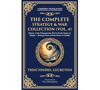 The Complete Strategy & War Collection (Vol. 4): History of the Peloponnesian War & On the Nature of Things - Strategy, Power and the Roots of Conflict (Deluxe Hardbound Edition)