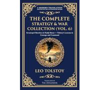 The Complete Strategy & War Collection (Vol. 6): Sevastopol Sketches & Hadji Murat - Tolstoy's Lessons in Courage and Command