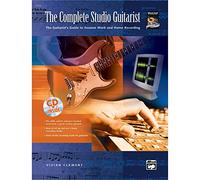 The Complete Studio Guitarist: The Guitarist's Guide to Session Work and Home Recording