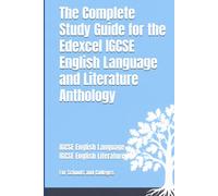 The Complete Study Guide for the Edexcel IGCSE English Language and Literature Anthology: IGCSE English Language - IGCSE English Literature