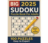 The Complete Sudoku Challenge: 100 Puzzles from Easy to Expert - Adult Brain Training & Mental Workout Book 2025: Large Print Brain Games for Adults - ... of Entertainment with Complete Solutions