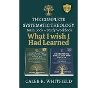 The Complete Systematic Theology for Adults: What I Wish I Had Learned Main Book + Companion Workbook - 52 Weeks to Fill the Gaps in What You Believe and Move Theology from Your Head to Your Life