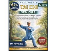 The Complete Tai Chi For Seniors: Stay Independent Longer with Balance Exercises & Fall Prevention for Seniors Over 60
