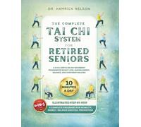 The Complete Tai Chi System for Retired Seniors: A 4-in-1 Gentle 28-Day Movement Program for Weight Loss, Qigong Energy, Balance, and Confident Walking