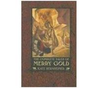 The Complete Tales Of Merry Gold
