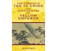 Jean Levi – Le Tao Te Ching complet avec les quatre canons de l'Empereur Jaune