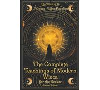 The Complete Teachings of Modern Wicca: For the Seeker: For The Seeker