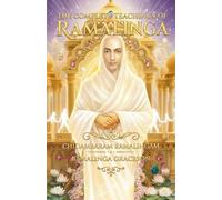 The Complete Teachings of Ramalinga: A Guide to Deathless Life and New Earth