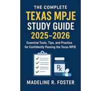 The Complete Texas MPJE Study Guide 2025-2026: Essential Tools, Tips, and Practice for Confidently Passing the Texas MPJE