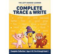 The Complete Trace and Write Workbook: Pre-K to Third Grade Sight Words, Tracing and Handwriting Activity Book for Left Handed Kids (Ages 4-10)