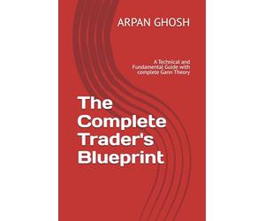 The Complete Trader's Blueprint: A Technical and Fundamental Guide with complete Gann Theory
